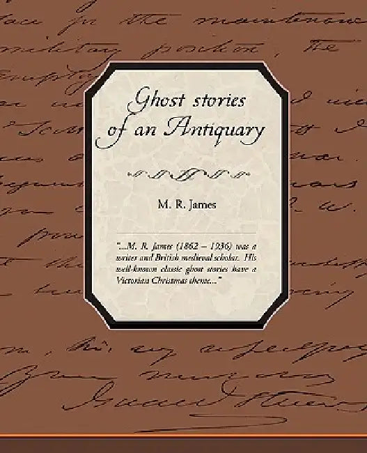 Ghost Stories Of An Antiquary by M. R. James