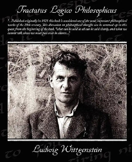 Tractatus Logico Philosophicus by Ludwig Wittgenstein