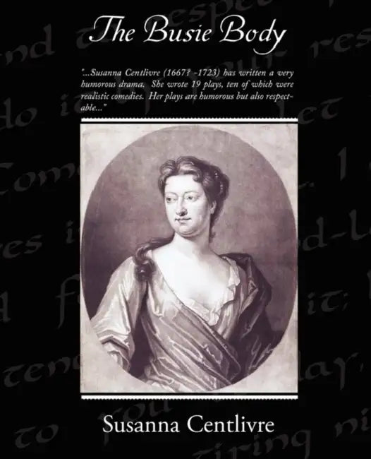 The Busie Body by Susanna Centlivre