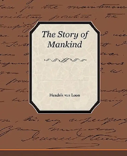 The Story of Mankind by Hendrik Van Loon