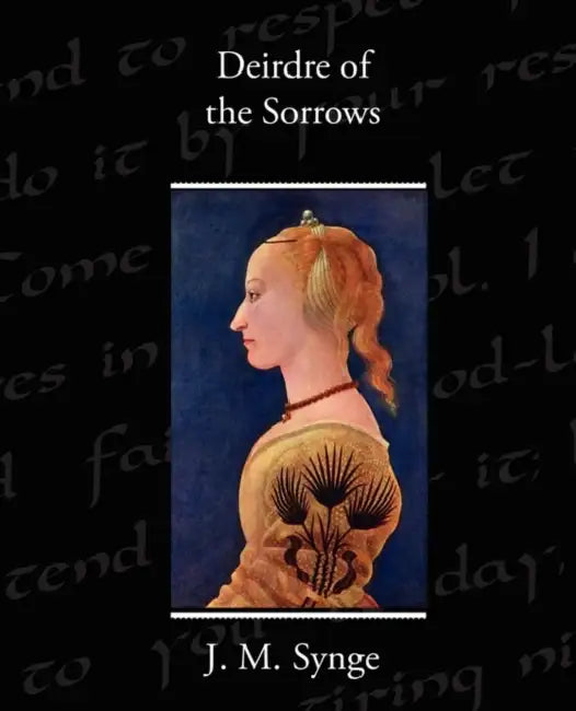 Deirdre of the Sorrows by J. M. Synge