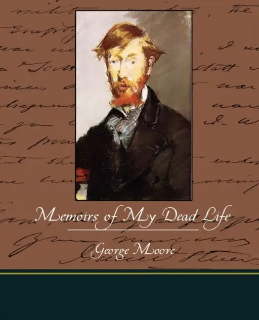 Memoirs of My Dead Life by George Moore
