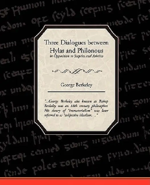Three Dialogues between Hylas and Philonous in Opposition to Sceptics and Atheists by George Berkeley