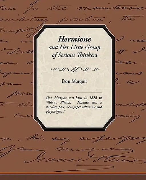 Hermione and Her Little Group of Serious Thinkers by Don Marquis