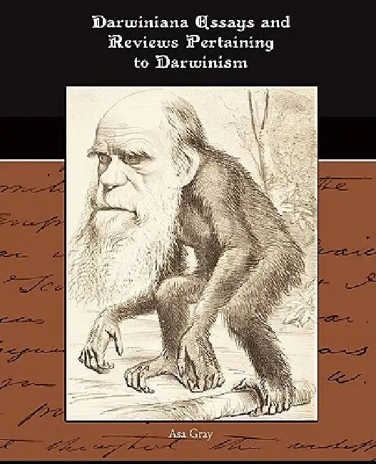 Darwiniana Essays and Reviews Pertaining to Darwinism by Asa Gray