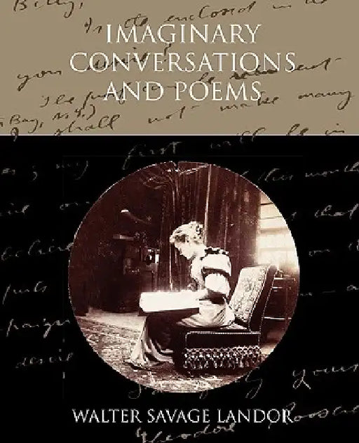 Imaginary Conversations and Poems by Walter Savage Landor