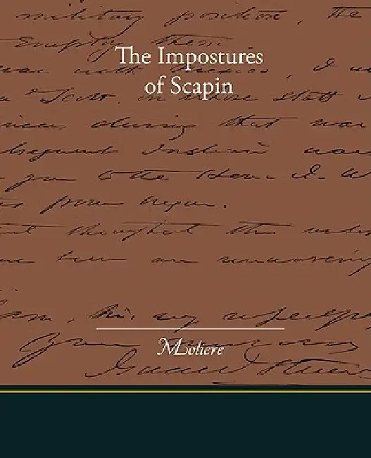 The Impostures of Scapin by Moliere