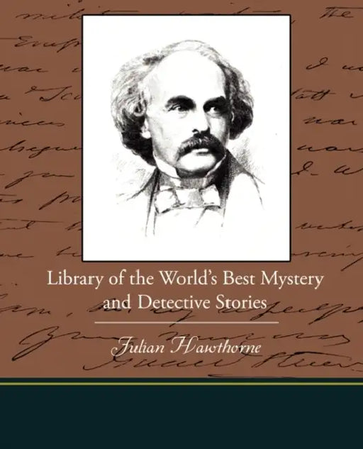 Library of the World S Best Mystery and Detective Stories by Julian Hawthorne
