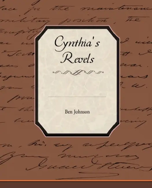 Cynthia's Revels by Ben Johnson