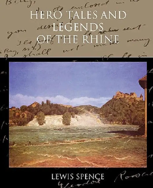 Hero Tales and Legends of the Rhine by Lewis Spence
