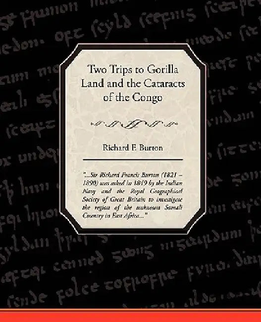 Two Trips to Gorilla Land and the Cataracts of the Congo by Richard F. Burton