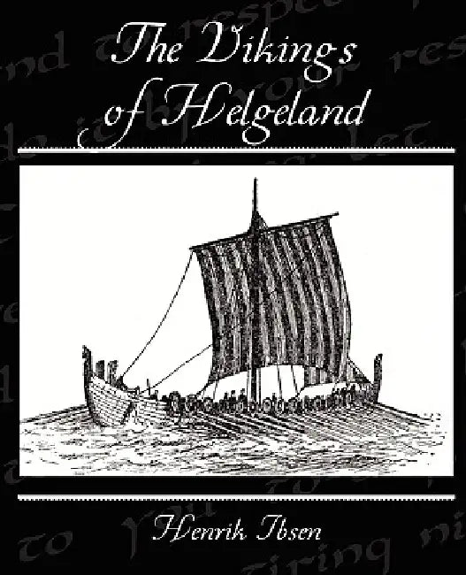 The Vikings of Helgeland by Henrik Ibsen