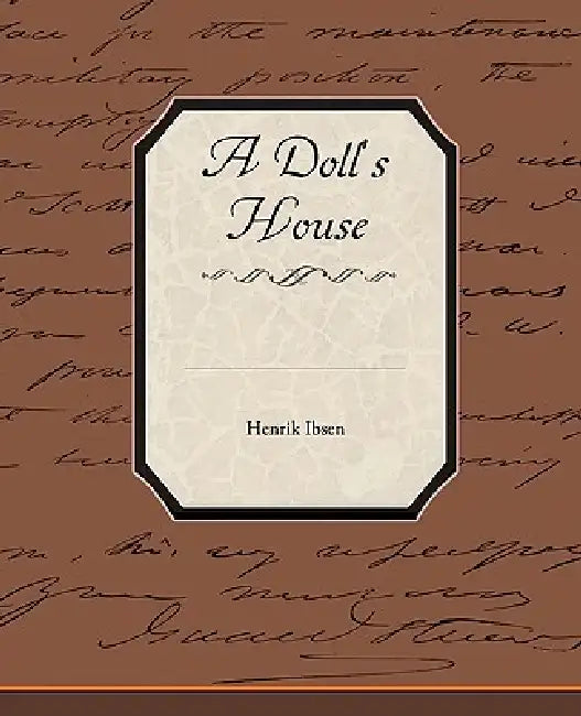 A Doll's House by Henrik Ibsen