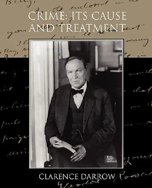 Crime: Its Cause and Treatment by Clarence Darrow