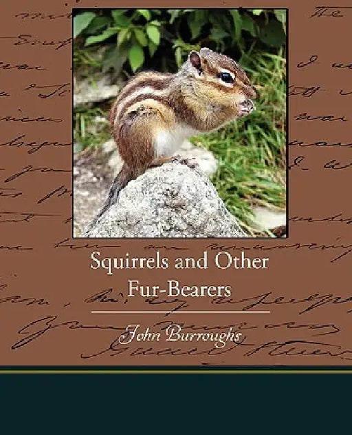 Squirrels and Other Fur-Bearers by John Burroughs