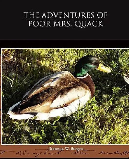 The Adventures of Poor Mrs Quack by Thornton W. Burgess