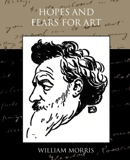 Hopes and Fears for Art by William Morris