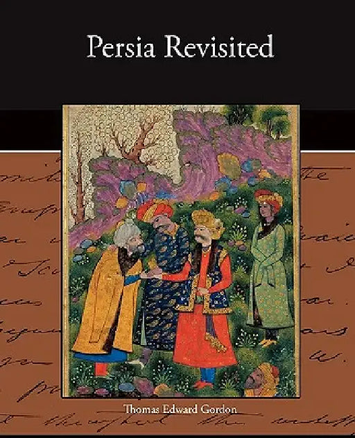 Persia Revisited by Thomas Edward Gordon