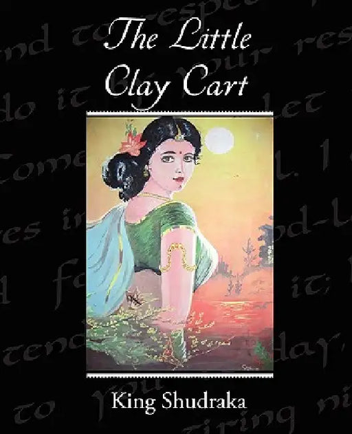The Little Clay Cart by King Shudraka