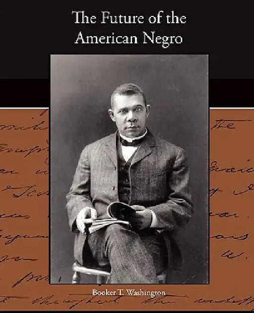 The Future of the American Negro by Booker T. Washington