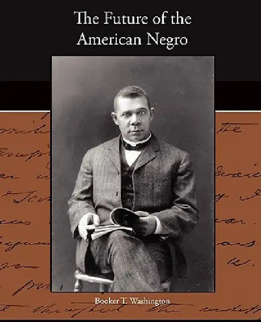The Future of the American Negro by Booker T. Washington
