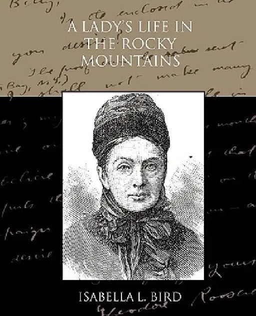 A Lady's Life in the Rocky Mountains by Isabella L. Bird