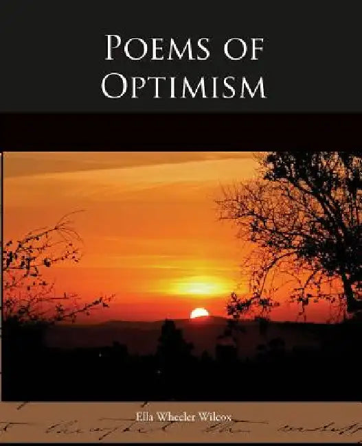 Poems of Optimism by Ella Wheeler Wilcox