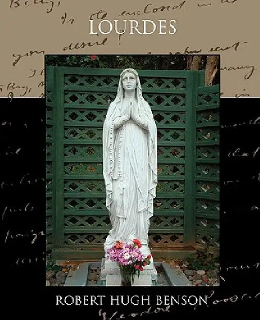 Lourdes by Robert Hugh Benson