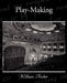 Play-Making by William Archer