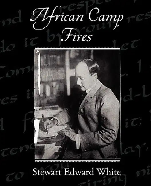 African Camp Fires by Stewart Edward White