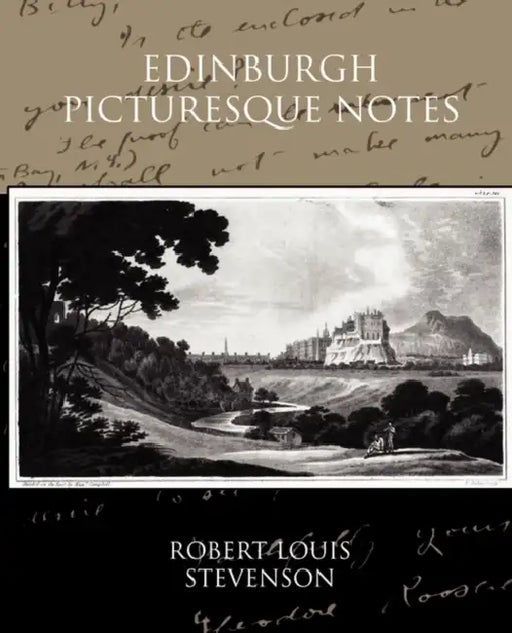 Edinburgh Picturesque Notes by Robert Louis Stevenson