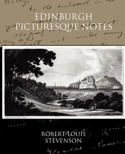 Edinburgh Picturesque Notes by Robert Louis Stevenson