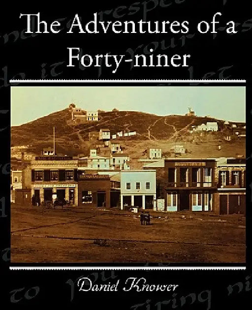 The Adventures of a Forty-niner by Daniel Knower