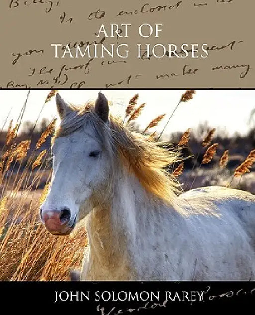 Art of Taming Horses by John Solomon Rarey