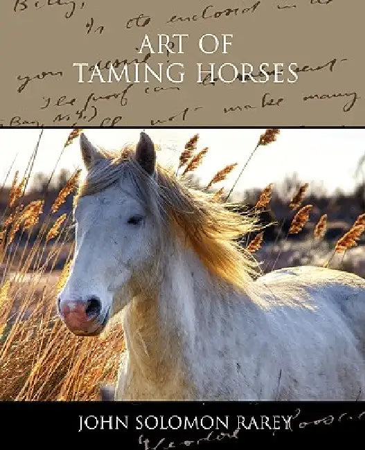 Art of Taming Horses by John Solomon Rarey