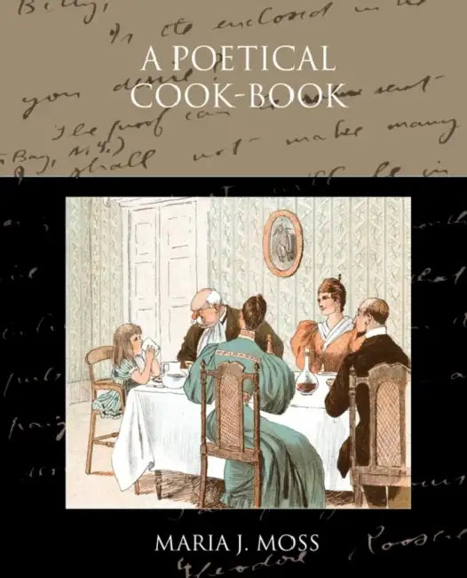 A Poetical Cook-Book by Maria J. Moss