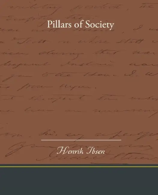 Pillars of Society by Henrik Ibsen