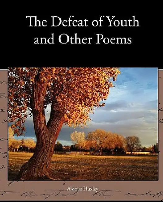 The Defeat of Youth and Other Poems by Aldous Huxley