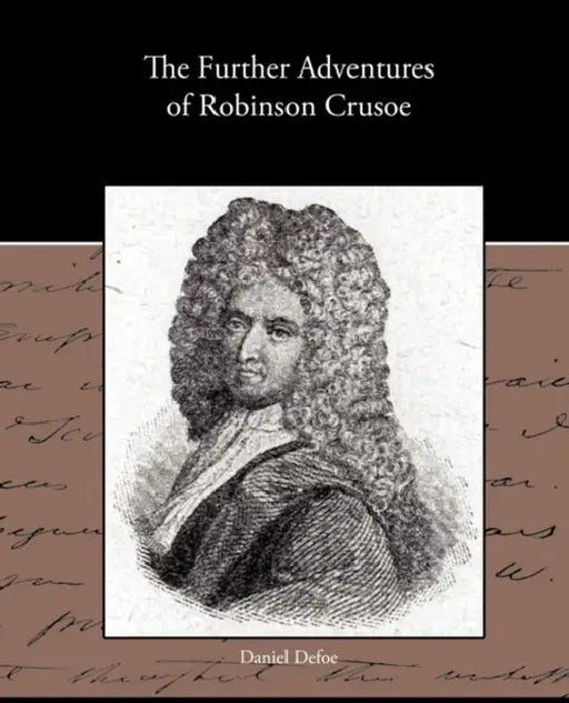 The Further Adventures of Robinson Crusoe by Daniel Defoe