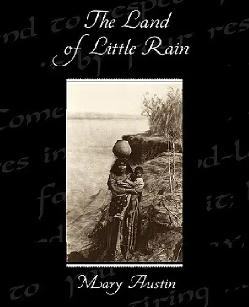 The Land of Little Rain by Mary Austin