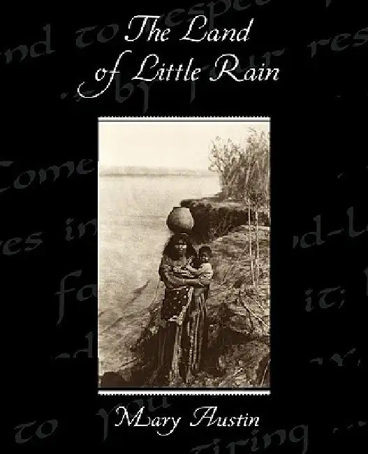 The Land of Little Rain by Mary Austin