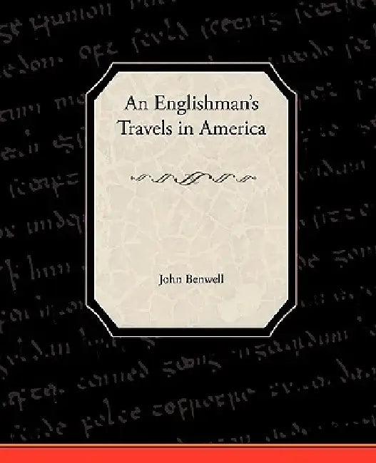 An Englishman's Travels in America by John Benwell