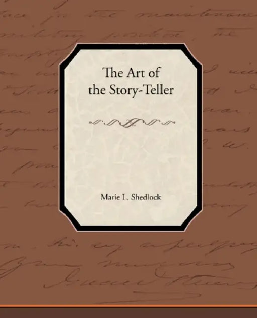 The Art of the Story-Teller by Marie L. Shedlock
