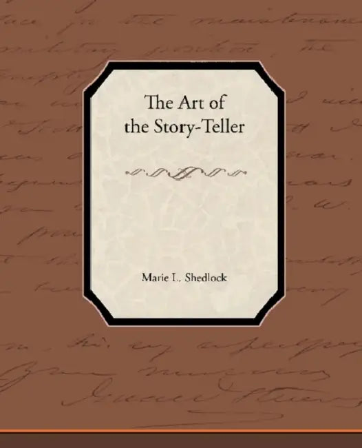 The Art of the Story-Teller by Marie L. Shedlock