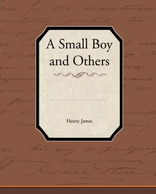 A Small Boy and Others by Jr. James Henry