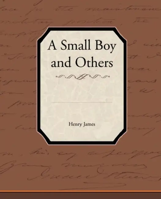A Small Boy and Others by Jr. James Henry