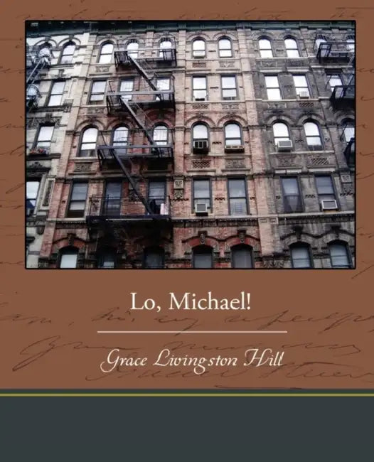 Lo, Michael! by Grace Livingston Hill