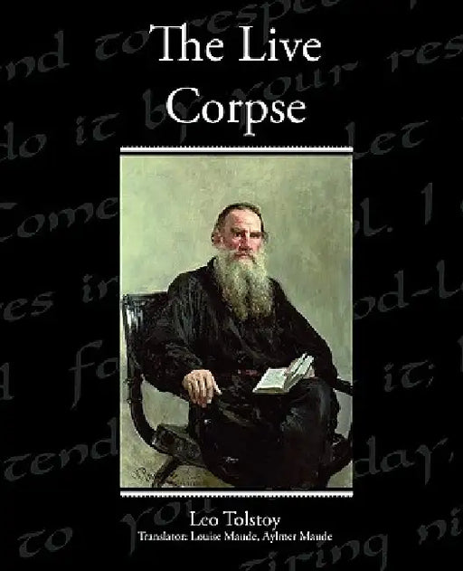 The Live Corpse by Leo Tolstoy, Aylmer Maude Translator Louise Maude