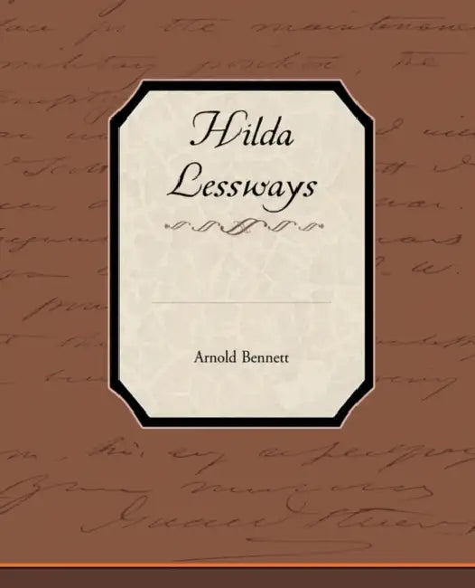 Hilda Lessways by Arnold Bennett