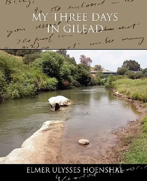 My Three Days in Gilead by Elmer Ulysses Hoenshal